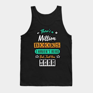 there's a million books i haven't read but just you wait - bookaholic and bookworm Tank Top